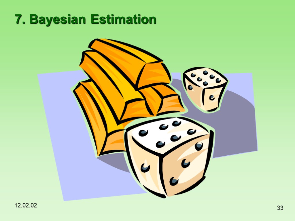 12.02.02 33 7. Bayesian Estimation